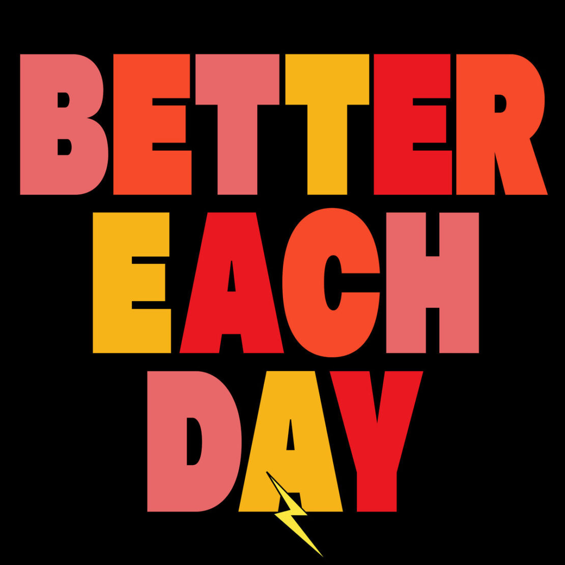 Better Each Day